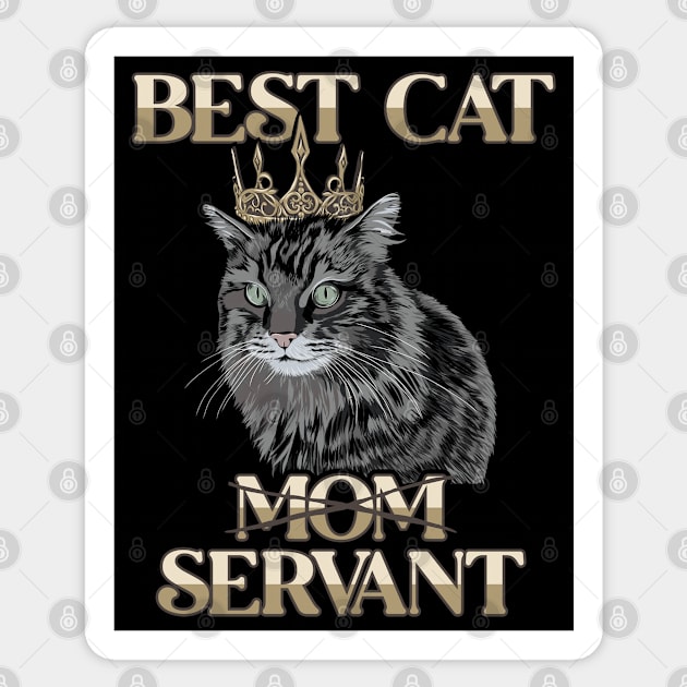 Best Cat Mom Servant Cat Daddy Cat Mom Cat Lovers Funny Cat Sticker by GraphicsLab